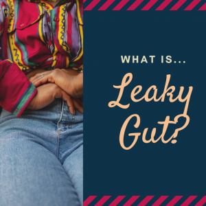 What Is Leaky Gut?